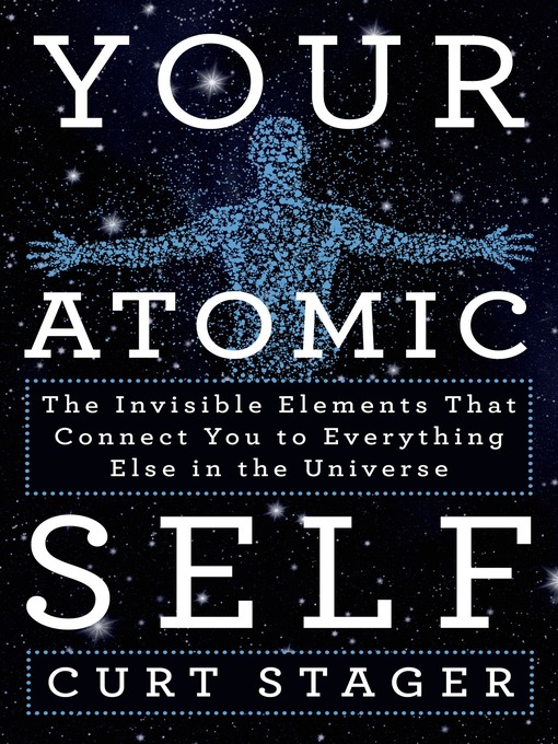 Title details for Your Atomic Self by Curt Stager - Available